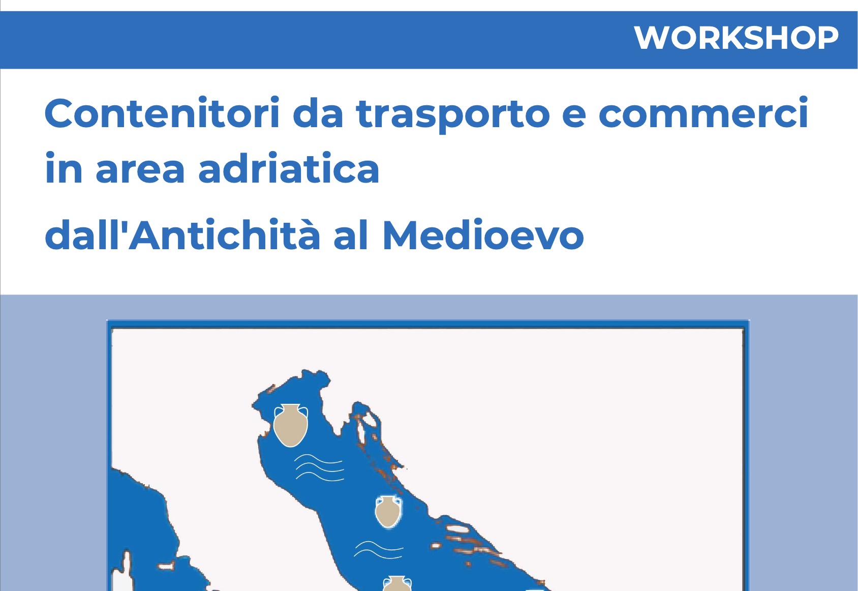 Partecipazione di Nadia Aleotti al workshop su contenitori da trasporto e commerci in area adriatica dall'Antichità al Medioevo