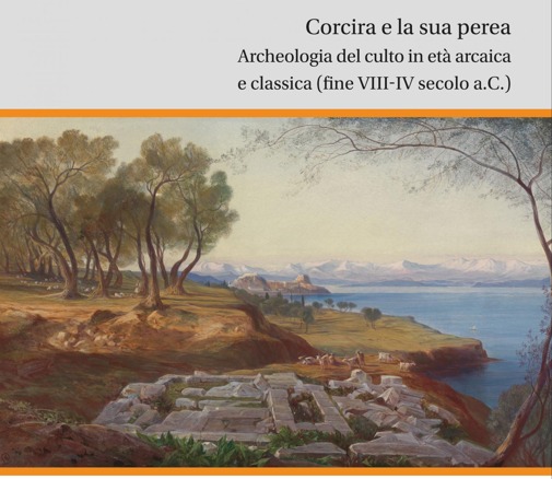Nuova uscita: N.Aleotti, Corcira e la sua perea. Archeologia del culto in età arcaica e classica